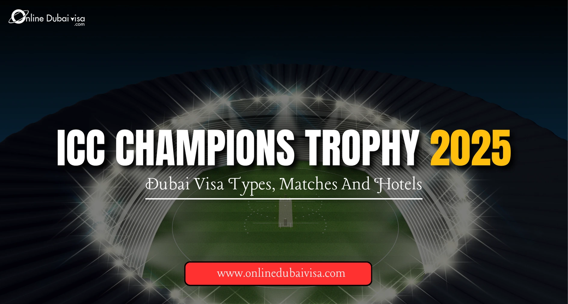 image about ICC Champions Trophy 2025: Dubai Visa Types, Matches And Hotels